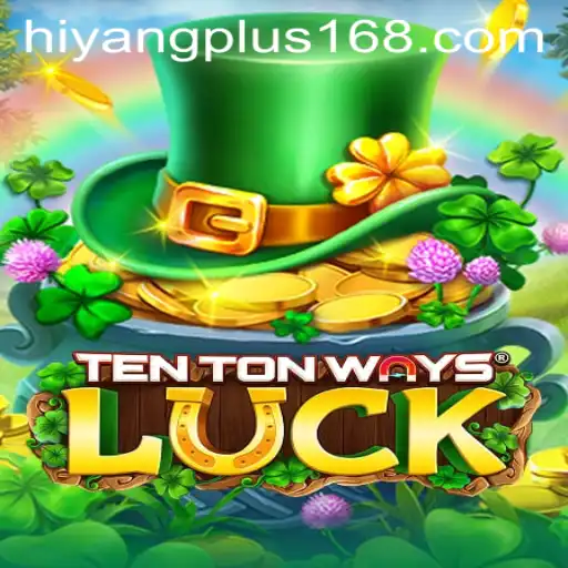 Exploring TenTonWaysLuck and the Concept of 'Hiyang Plus' in Modern Gaming